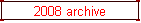 2008 archive